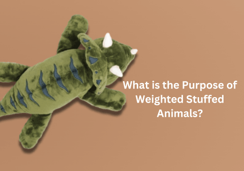 What is the Purpose of Weighted Stuffed Animals? - Brease