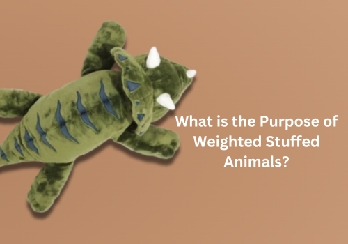 What is the Purpose of Weighted Stuffed Animals?