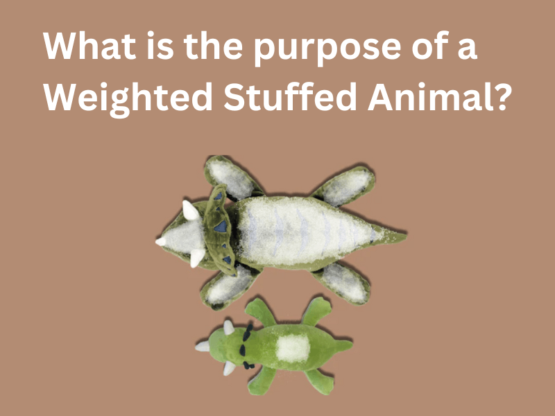 What is the Purpose of a Weighted Stuffed Animal? - Brease